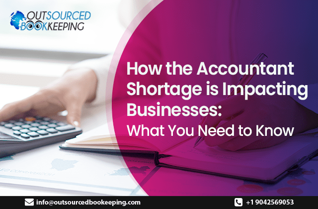 How the Accountant Shortage is Impacting Businesses: What You Need to Know