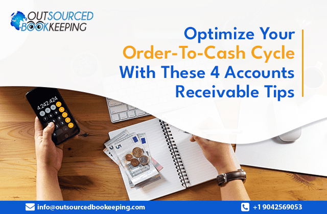 Optimize Your Order-To-Cash Cycle With These 4 Accounts Receivable Tips