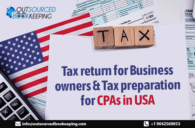 Tax return for Business owners and Tax preparation for CPAs in the USA